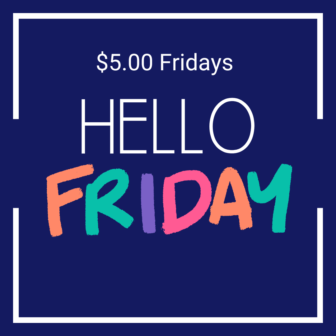 $5.00 FRIDAYS